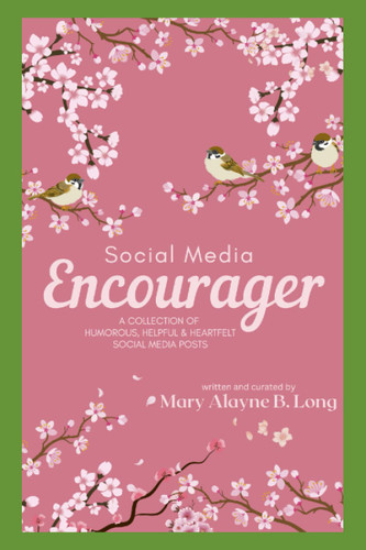 Social Media Encourager: A Collection of Humorous Helpful and