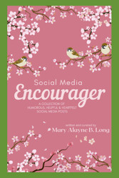 Social Media Encourager: A Collection of Humorous Helpful and