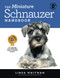 The Miniature Schnauzer Handbook: The Essential Guide to Raising &
