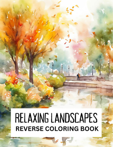 Relaxing Landscapes Reverse Coloring Book