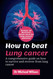 How to beat lung cancer: A comprehensive guide on how to survive and