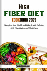 HIGH FIBER DIET COOKBOOK 2023