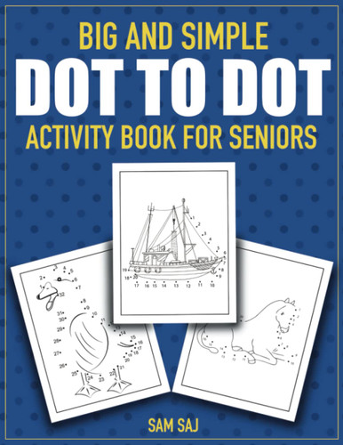 Big and Simple Dot to Dot Activity Book for Seniors