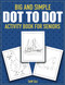 Big and Simple Dot to Dot Activity Book for Seniors