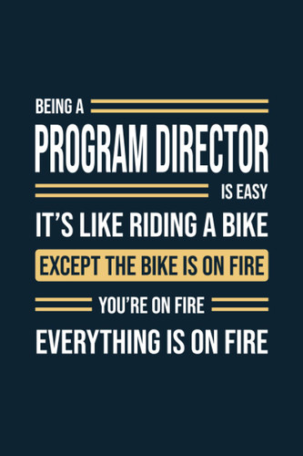 Being A Program Director Is Easy It's Like Riding a Bike Except The