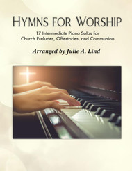 Hymns for Worship: 17 Intermediate Piano Solos for Church Preludes