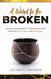 A Word to the Broken: An encouragement to those who have endured loss