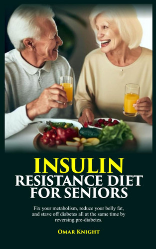 Insulin Resistance Diet for Seniors