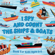 I Spy And Count The Ships & Boats Book For Kids Ages 3-5