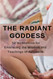 The Radiant Goddess: 50 Meditations for Embracing the Wisdom and