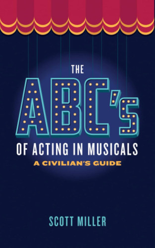 The ABCs of Acting in Musicals: A Civilian's Guide