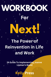 Workbook for Next!: The Power of Reinvention in Life and Work: A