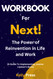 Workbook for Next!: The Power of Reinvention in Life and Work: A