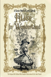 Alice in Wonderland: The Original 1865 Edition With Complete