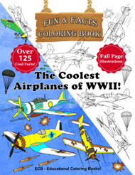 The Coolest Airplanes of WWII - Fun & Facts Coloring Book - Full-page