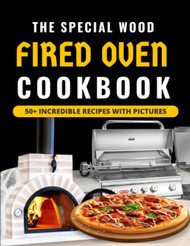 The Special Wood Fired Oven Cookbook