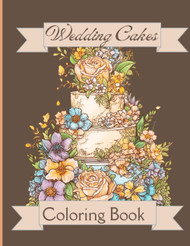 Wedding Cakes: The Most Beautiful Wedding Cake Coloring Book