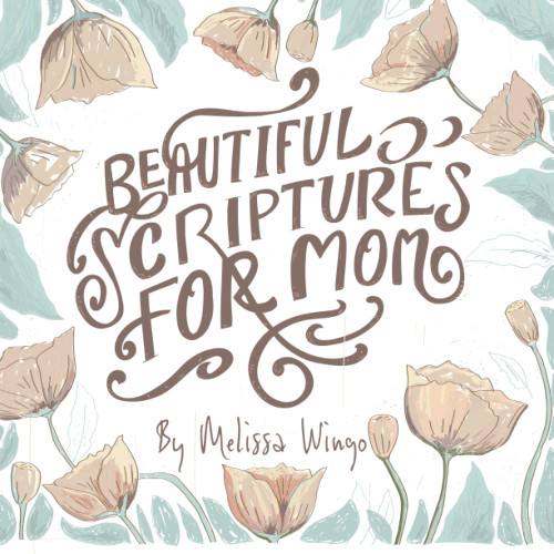Beautiful Scriptures For Mom: Sweet & Lovely Bible Verses Mothers Day