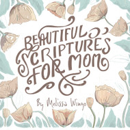 Beautiful Scriptures For Mom: Sweet & Lovely Bible Verses Mothers Day