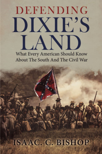 Defending Dixie's Land: What Every American Should Know About The