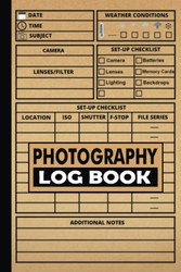 Photography Log Book: Track Your Camera Settings and Improve Your