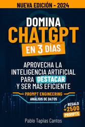 Domina Chatgpt En 3 Dias: Aprovecha La Inteligencia Artificial Para