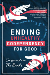 Ending Unhealthy Codependency for Good