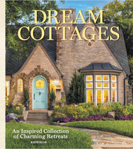 Dream Cottages: From the editors of The Cottage Journal Magazine