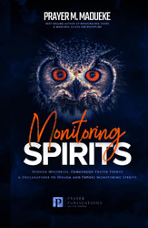 Monitoring Spirits: Hidden Mysteries Dangerous Prayer Points and