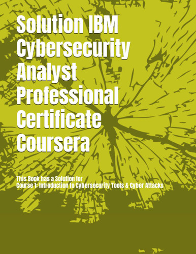Solution IBM Cybersecurity Analyst Professional Certificate Coursera