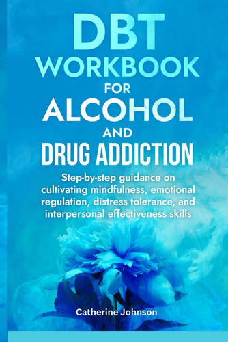 DBT Workbook for Alcohol and Drug Addiction
