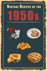 Vintage Recipes of the 1950s: A Cookbook Representing Popular Food