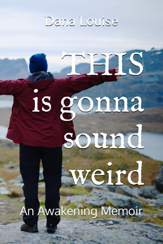 THIS is gonna sound weird: An Awakening Memoir of a Woman's Close