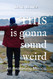 THIS is gonna sound weird: An Awakening Memoir of a Woman's Close