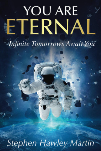 You Are Eternal: Infinite Tomorrows Await You