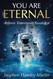 You Are Eternal: Infinite Tomorrows Await You