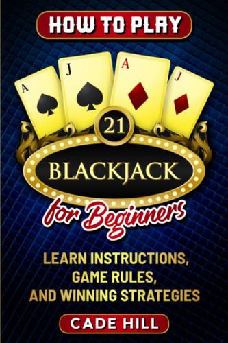 How to Play Blackjack for Beginners: Learn Instructions Game Rules
