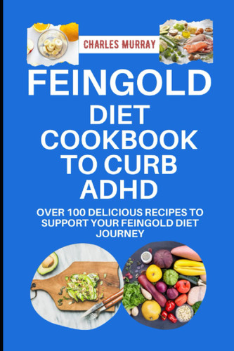 Feingold Diet Cookbook to Curb Adhd
