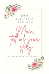 100 questions for mom - Mom tell me you story book