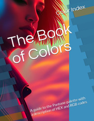 The Book of Colors: A guide to the Pantone palette with a description