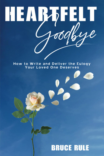 Heartfelt Goodbye: How to Write and Deliver the Eulogy Your Loved One