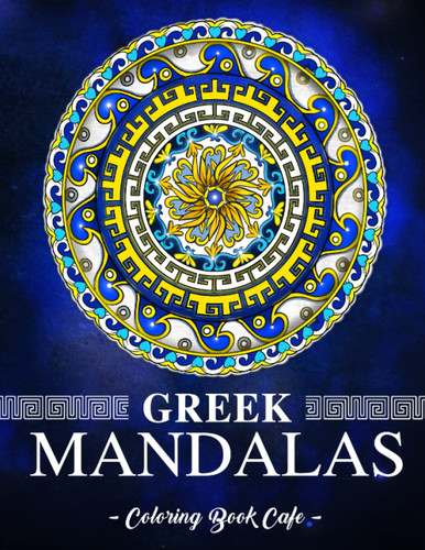 Greek Mandalas: An Adult Coloring Book Featuring the World's Most