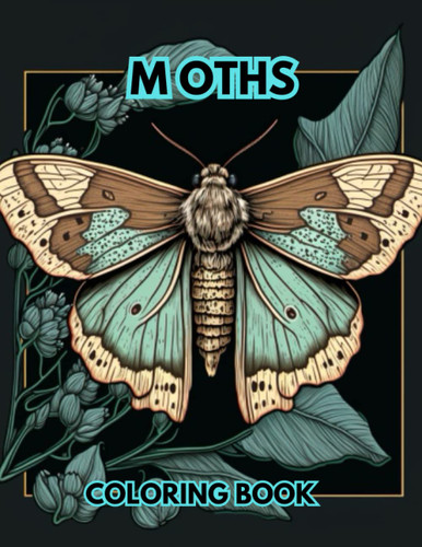 MOTHS COLORING BOOK: Adult Coloring Book