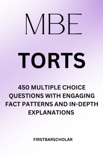 Mbe: Torts: 450 Multiple Choice Questions with Engaging Fact Patterns