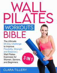 Wall Pilates Workouts Bible