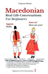 Macedonian: Real-Life Conversations for Beginners: Master the words