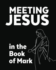 Meeting Jesus in the Book of Mark