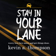 Stay In Your Lane: worry less love more and get things done