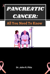 PANCREATIC CANCER: All You Need To Know