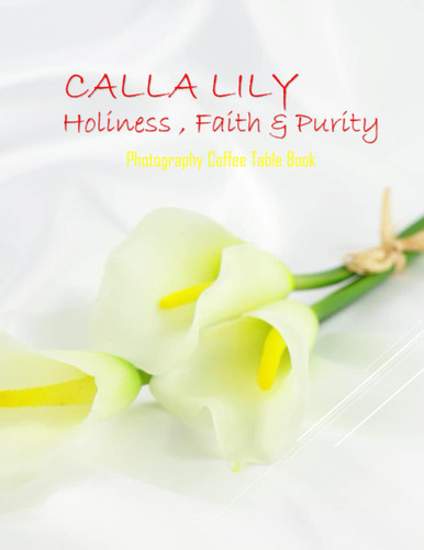 CALLA LILY Holiness Faith & Purity Photography Coffee Table Book